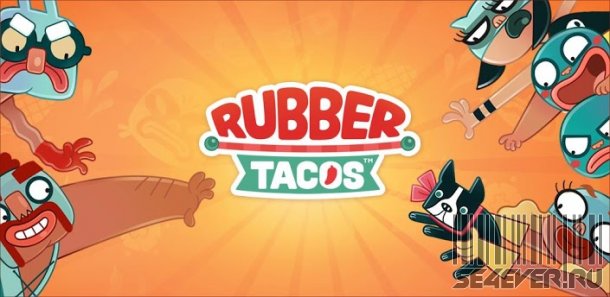 Rubber Tacos -   Android